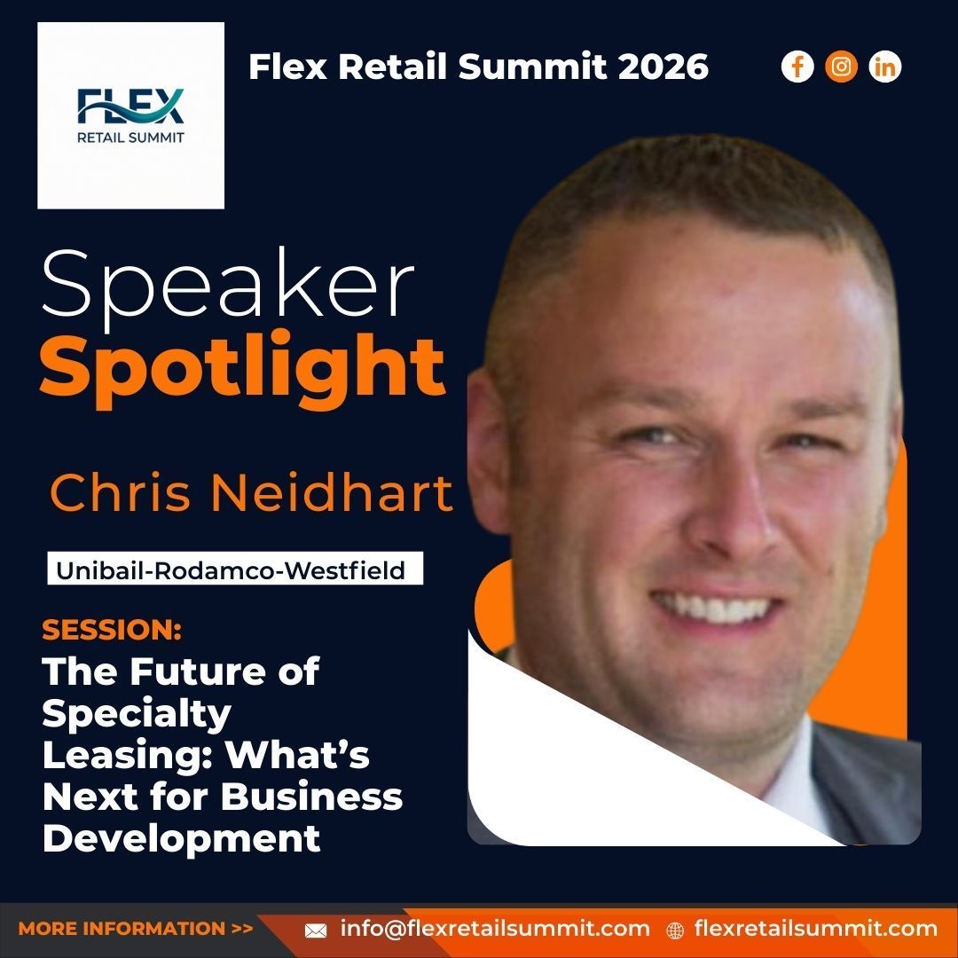 Flex Retail Summit 2026 speaker spotlight: Chris Neidhart, Unibail-Rodamco-Westfield. Session: The Future of Specialty Leasing.