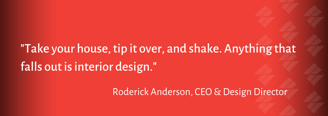 a quote from roderick anderson ceo and design director