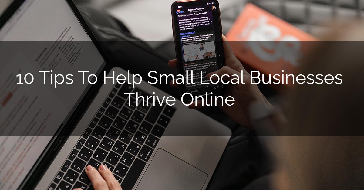 10 Tips To Help Small Local Businesses Thrive Online
