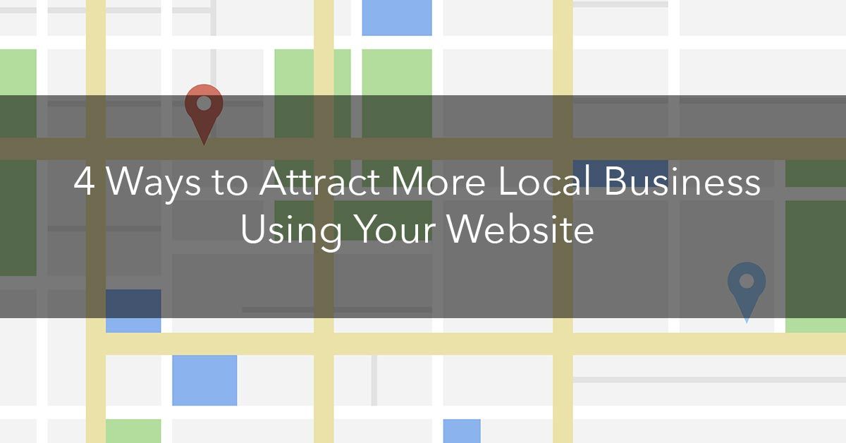4 Ways to Attract More Local Business Using Your Website
