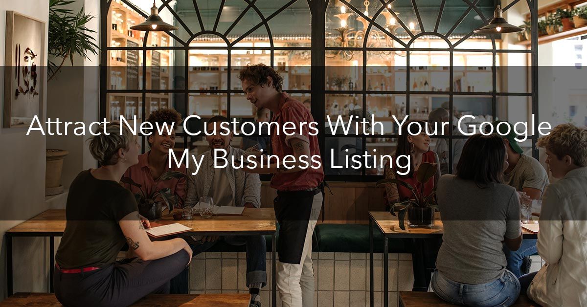 Attract New Customers With Your Google My Business Listing