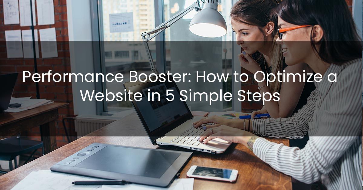 Performance Booster: How to Optimize a Website in 5 Simple Steps