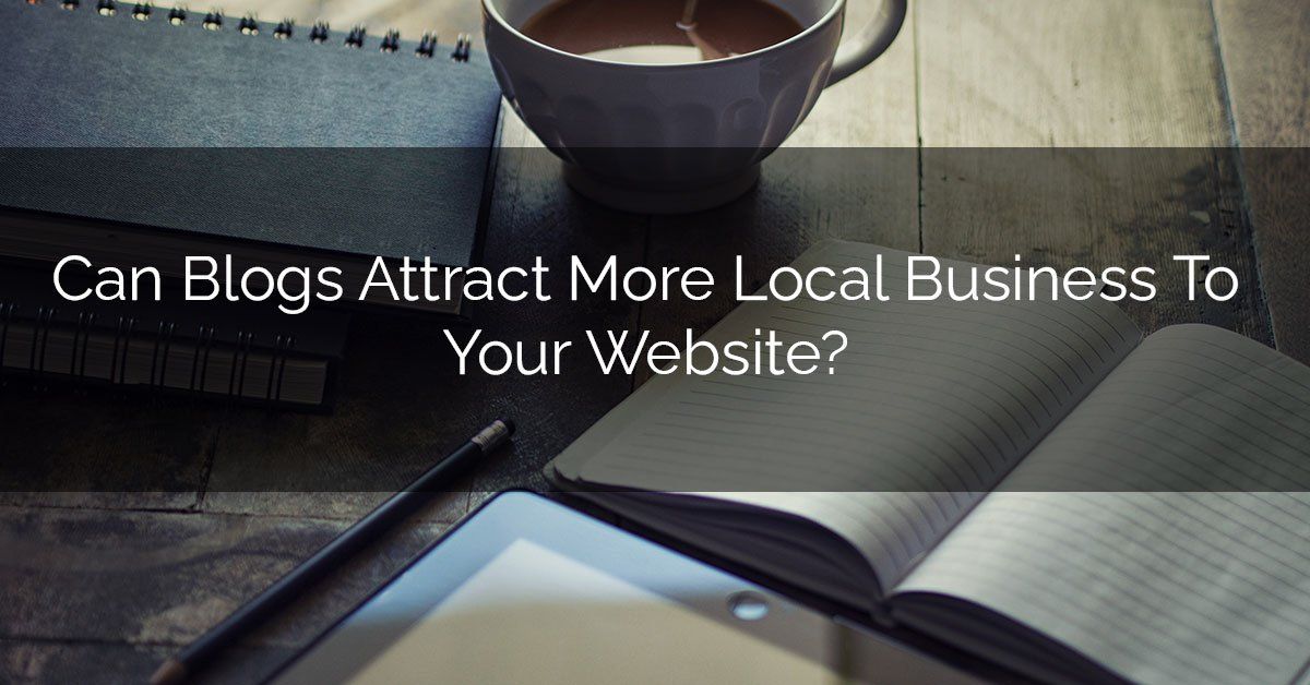 Can Blogs Attract More Local Business To Your Website?