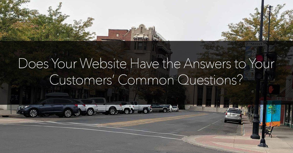 Does Your Website Answer Your Customers’ Most Common Questions?