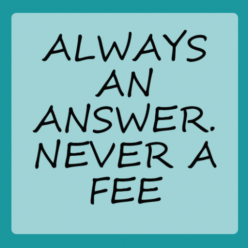 Always an answer. Never a fee