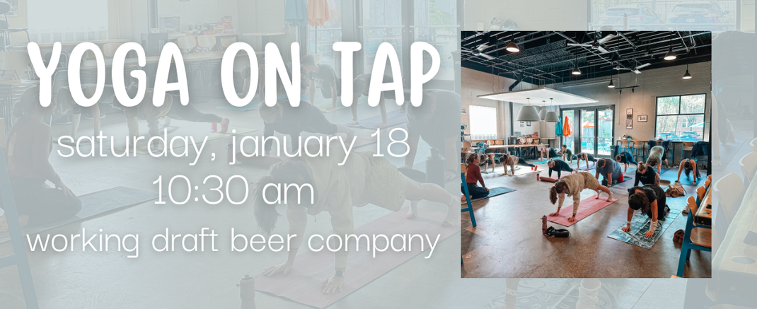 Event banner for Yoga On Tap on Saturday, January 18 at 10:30 am at Working Draft Beer Company