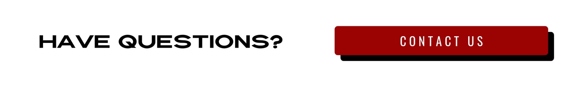 “Have questions?” text beside a red “Contact Us” button