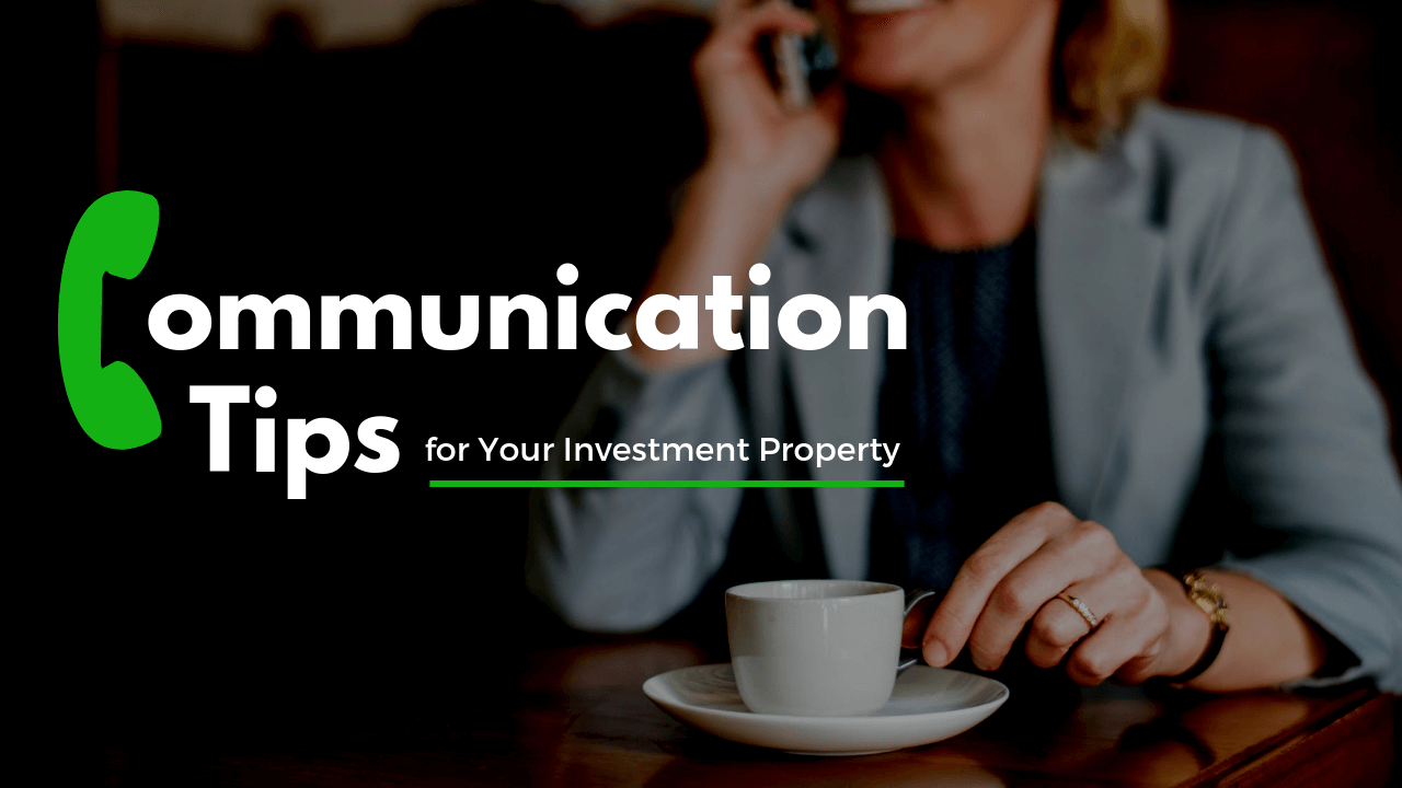 Communication Tips For Your Investment Property