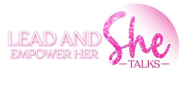 Lead and Empower Her/She Talks