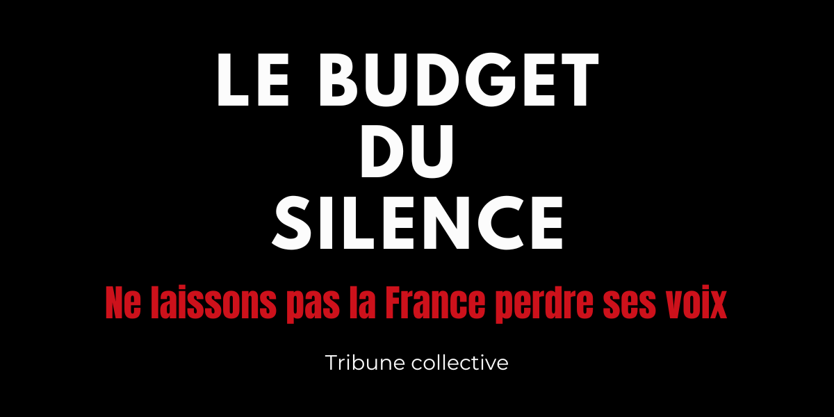Le Budget du Silence, Ne laissons pas la France perdre ses voix. Tribune collective