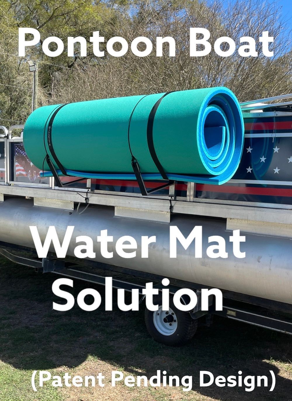 Turquoise pontoon boat water mat solution rolled on a trailer, labeled “Patent Pending Design”