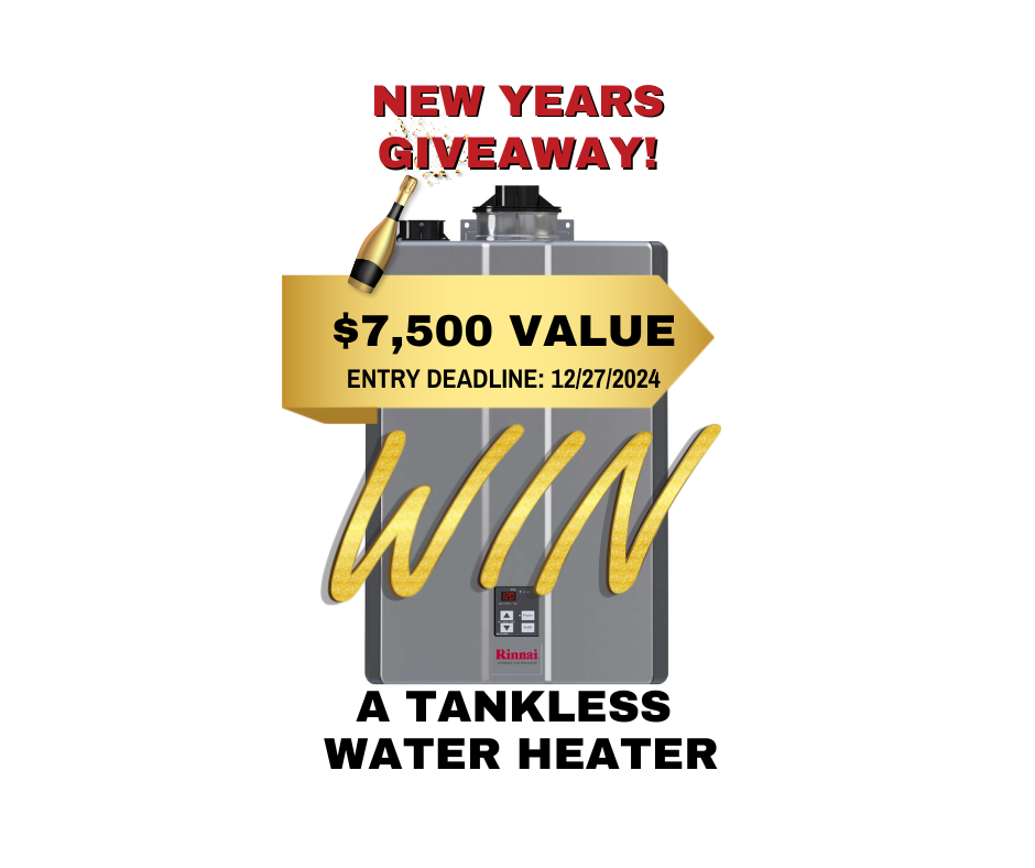 We are giving away a Tankless Water Heater valued at $7,500 