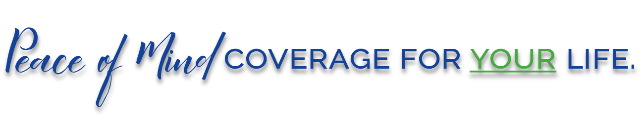 Peace of Mind Coverage for Your Life