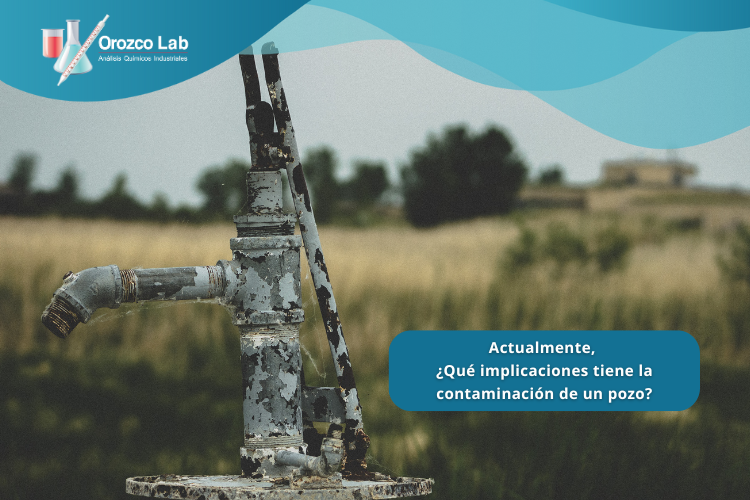 actualmente-que-implicaciones-tiene-la-contaminacion-de-un-pozo