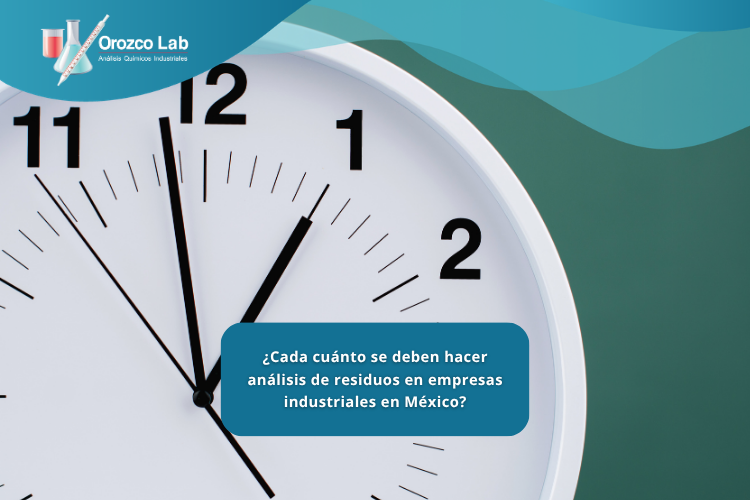 cada-cuanto-se-deben-hacer-analisis-de-residuos-en-empresas-industriales-en-mexico