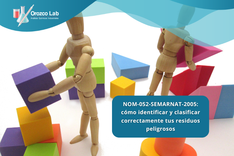 nom-052-semarnat-2005-como-identificar-y-clasificar-correctamente-tus-residuos-peligrosos