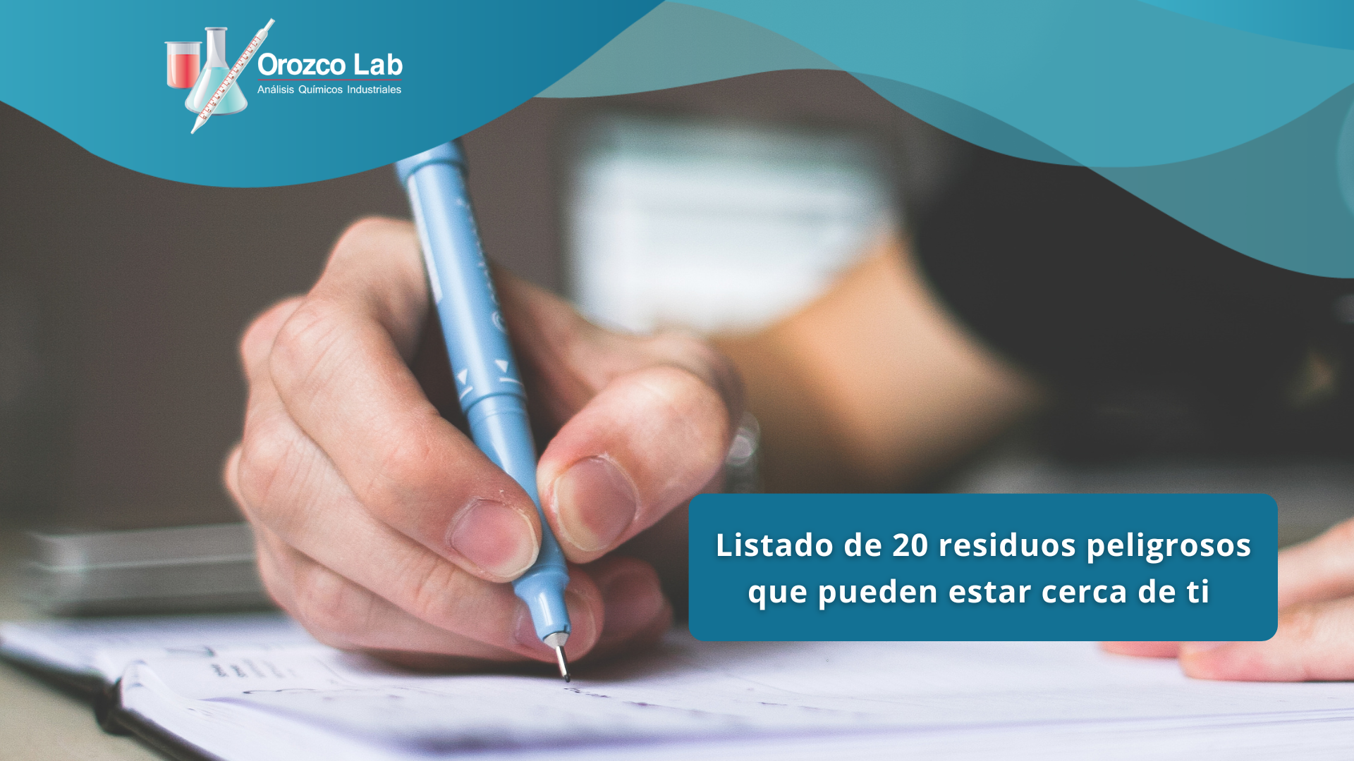 Listado de 20 residuos peligrosos que pueden estar cerca de ti 