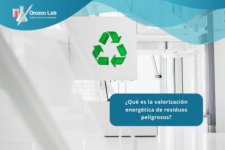 que-es-la-valorizacion-energetica-de-residuos-peligrosos
