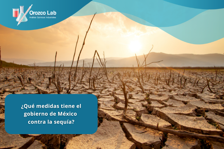 que-medidas-tiene-el-gobierno-de-mexico-contra-la-sequia ¿Qué medidas tiene el gobierno de México contra la sequía?