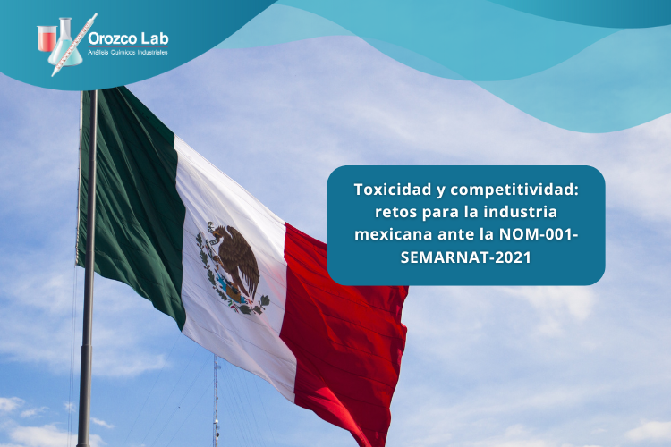 toxicidad-y-competitividad-retos-para-la-industria-mexicana-ante-la-nom-001-semarnat-2021