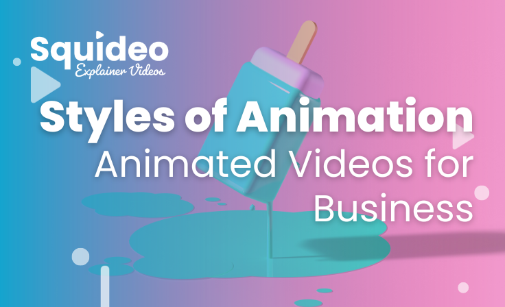 Styles of Animation: Animated Videos for Business