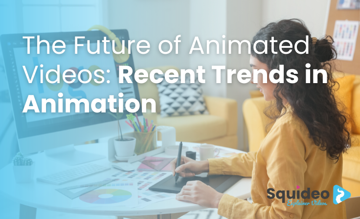 The Future of Animated Videos: Recent Trends in Animation