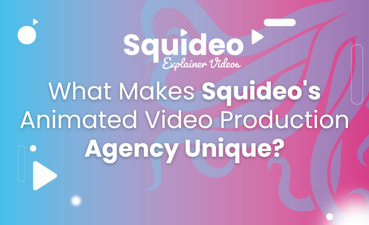 What Makes Squideo's Animated Video Production Agency Unique?