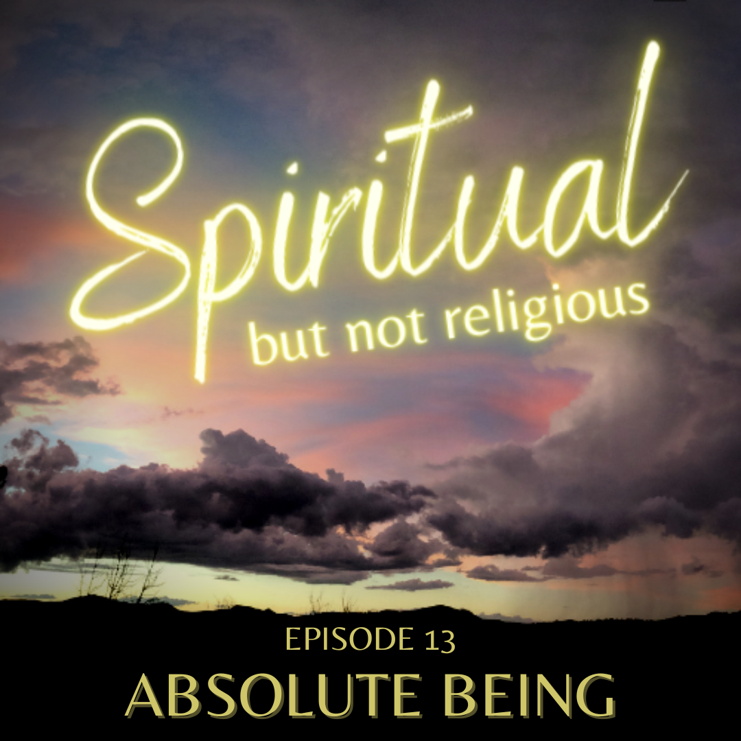 Podcast cover image for Episode 13: Absolute Being