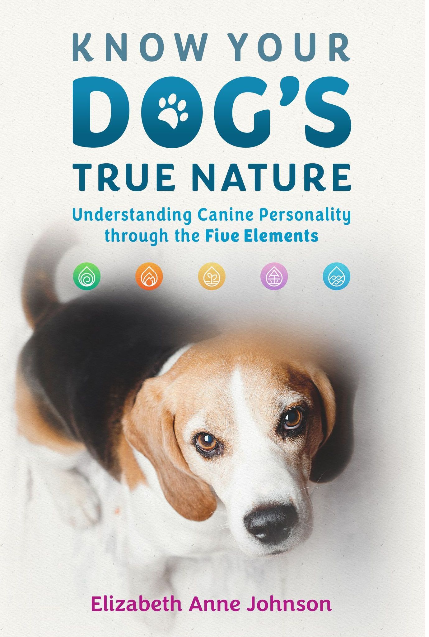 Know Your Dog's True Nature - Understanding Canine Personality through the Five Elements.