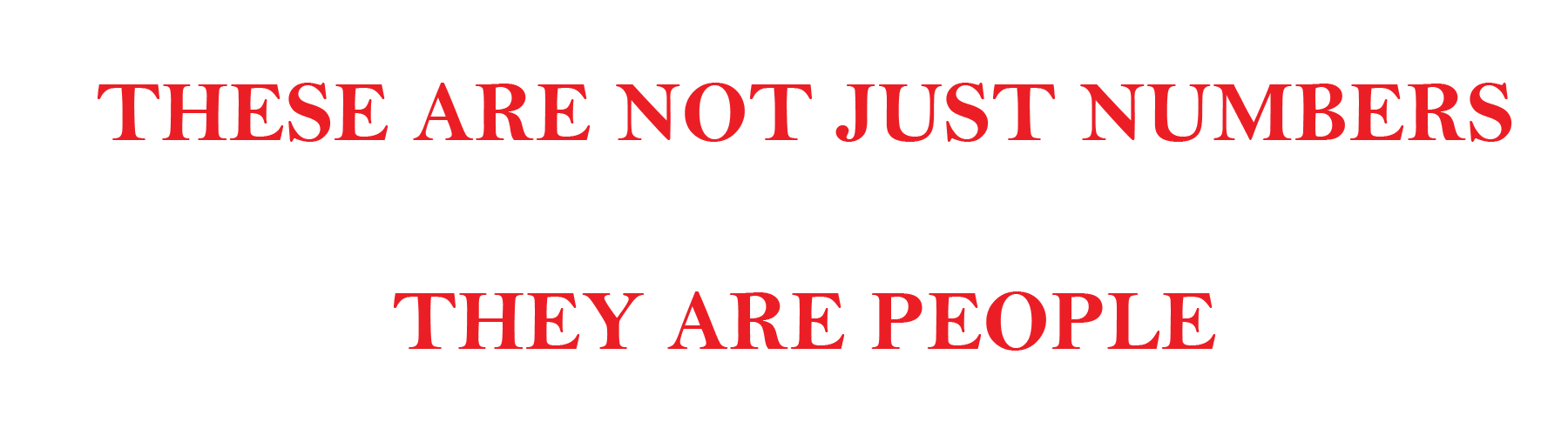 A sign that says these are not just numbers they are people