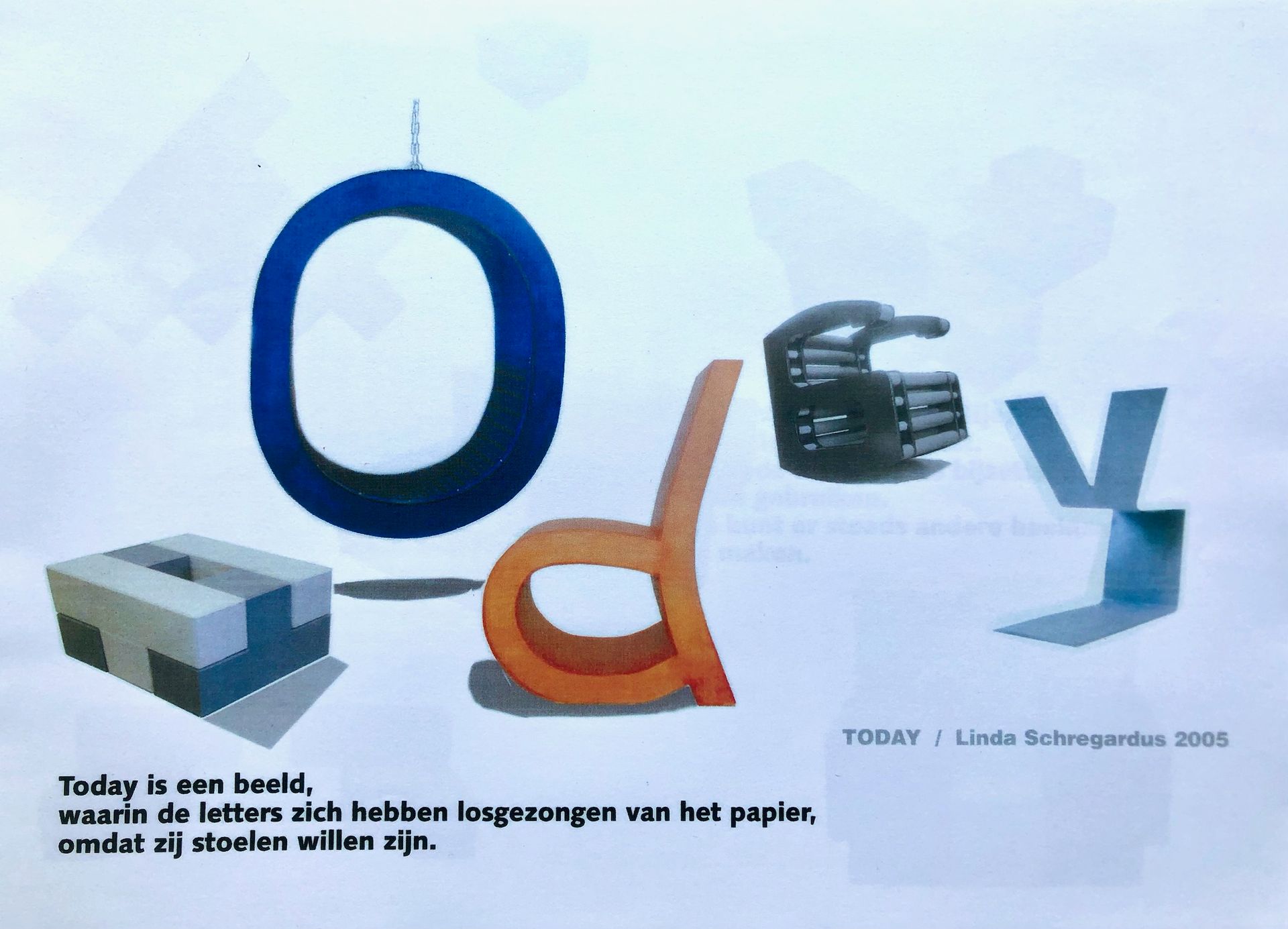 TODAY, LETTERSTOELEN, 2005
