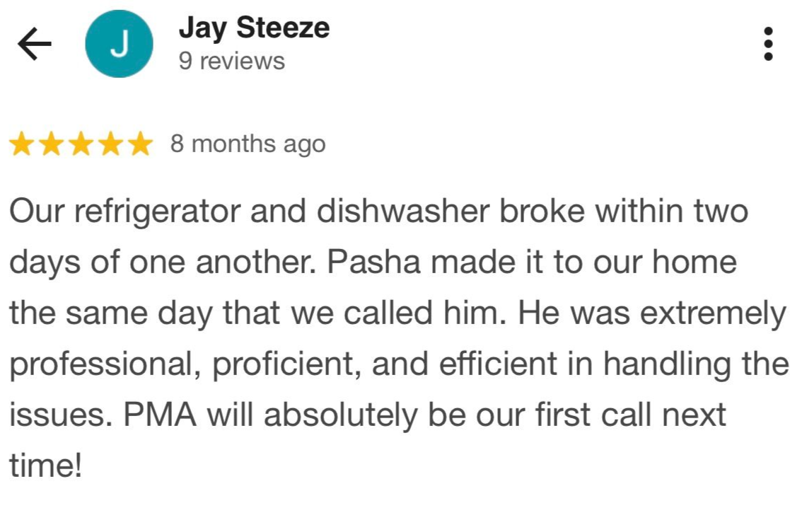 Google review by Jay Steeze praising PMA for fixing refrigerator and dishwasher issues quickly.