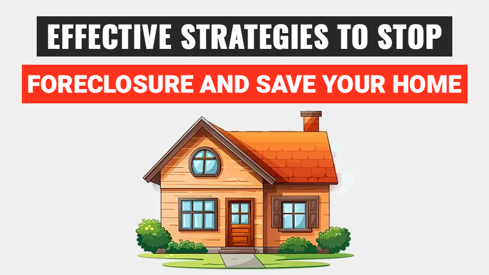 A cartoon illustration of a house with the words `` effective strategies to stop foreclosure and save your home ''.