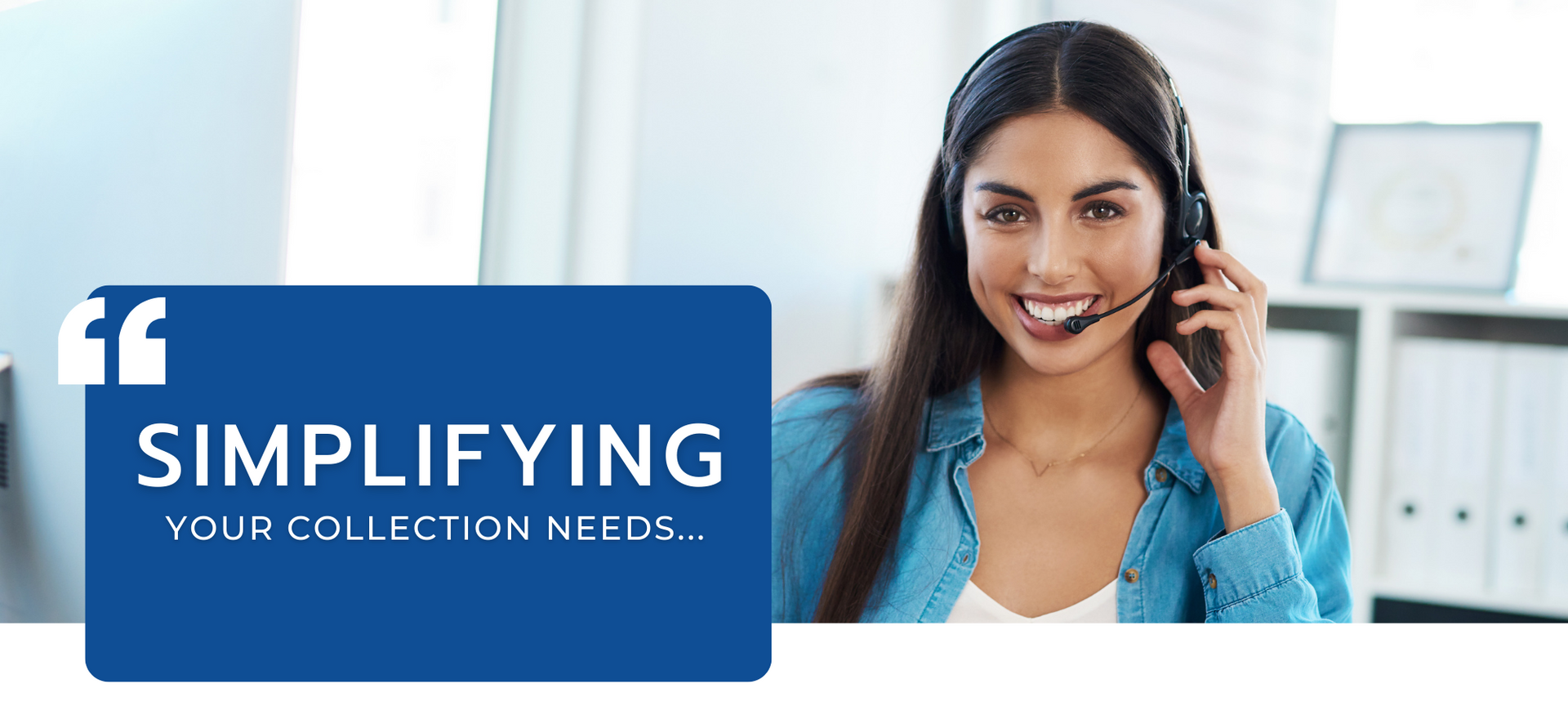 Woman on the phone beside blue quote card reading “SIMPLIFYING YOUR COLLECTION NEEDS...”