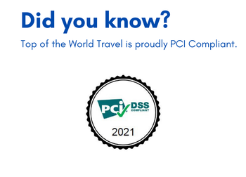 Did you know ? top of the world travel is proudly pci compliant.