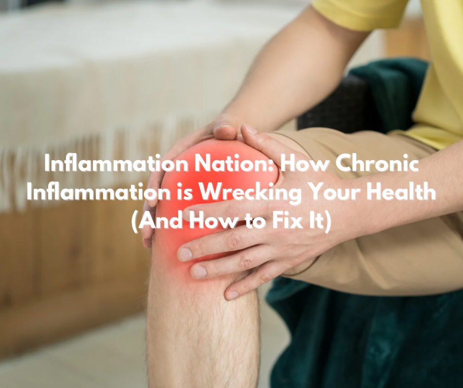Inflammation Nation: How Chronic Inflammation is Wrecking Your Health ...