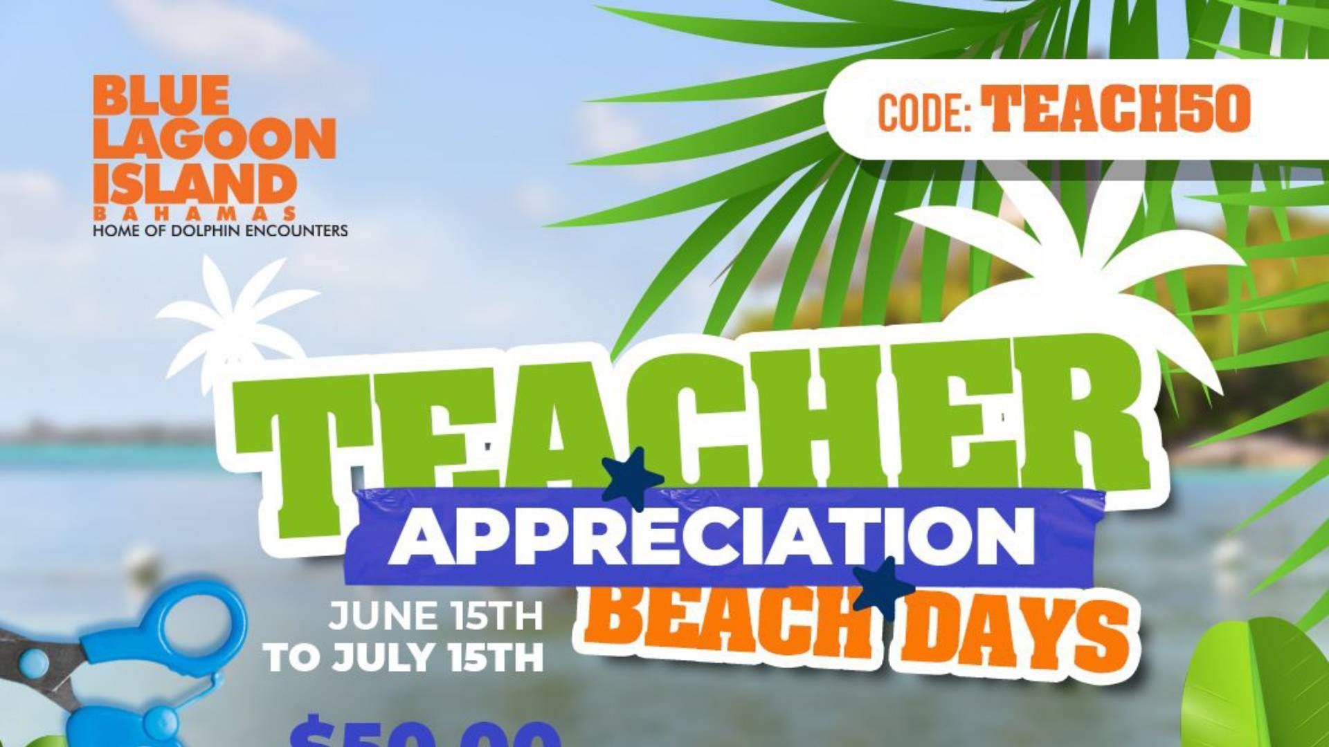 Blue Lagoon Island Teacher Appreciation Beach Days promo with palm leaves, blue sky, and July 15–June 15 dates