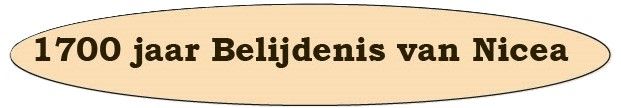 Ga naar de pagina van 1700 jaar belijdenis van Nicea