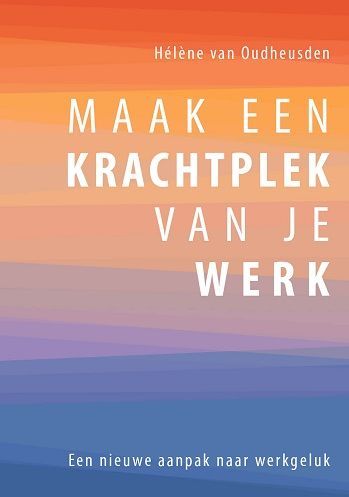 Maak een Krachtplek van je Werk - Hélène van Oudheusden