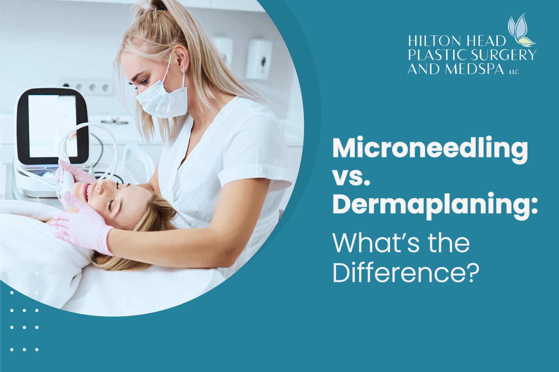 Microneedling vs. Dermaplaning: What’s the Difference?