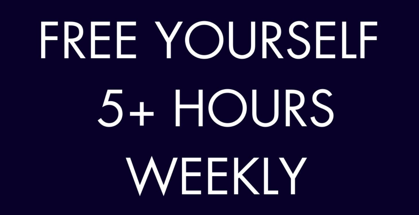 A blue sign that says free yourself 5+ hours weekly