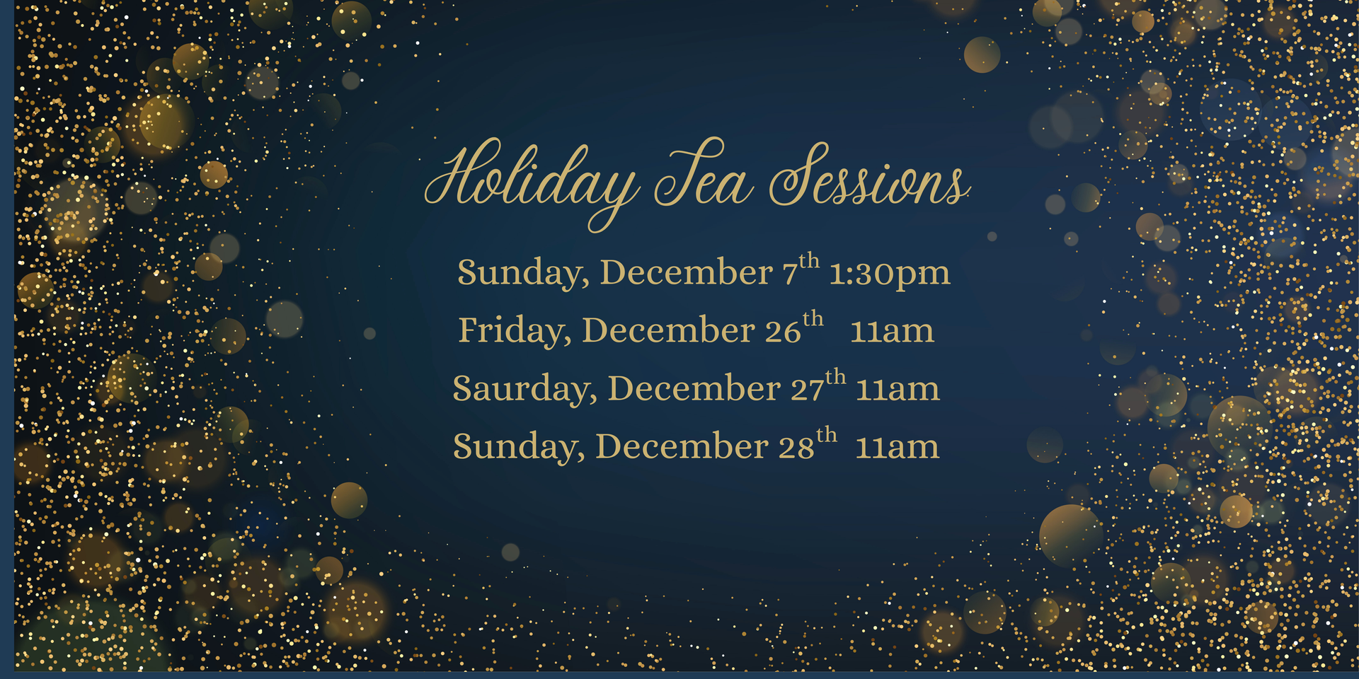 Holiday tea sessions on a dark blue background with gold glitter. Dates and times listed.