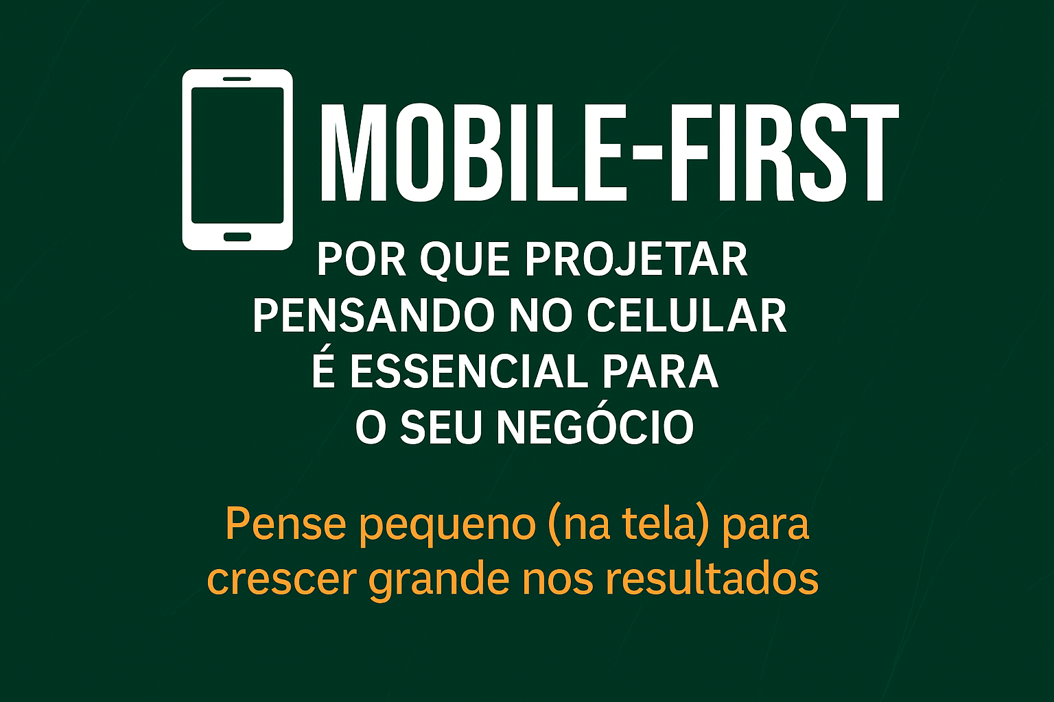 Design mobile-first otimizado para negócios — site responsivo adaptado para smartphones