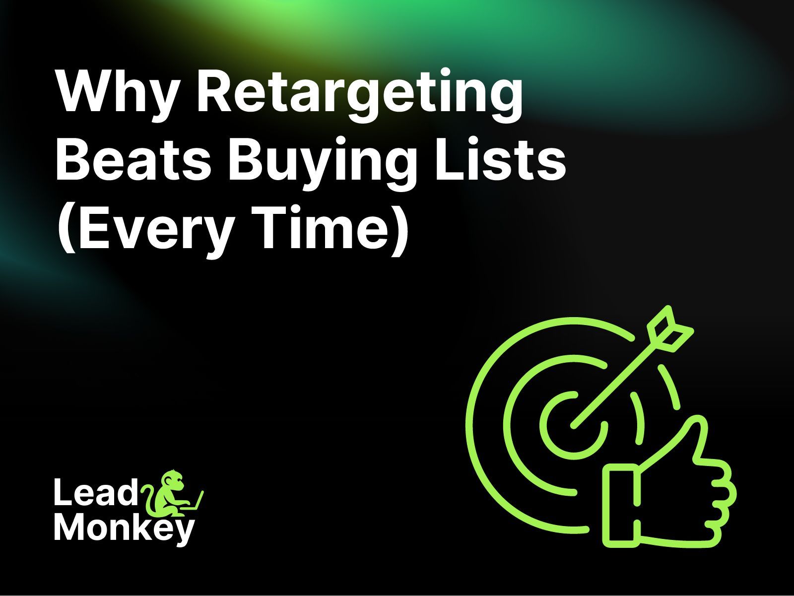 Why Retargeting Beats Buying Lists (Every Time)