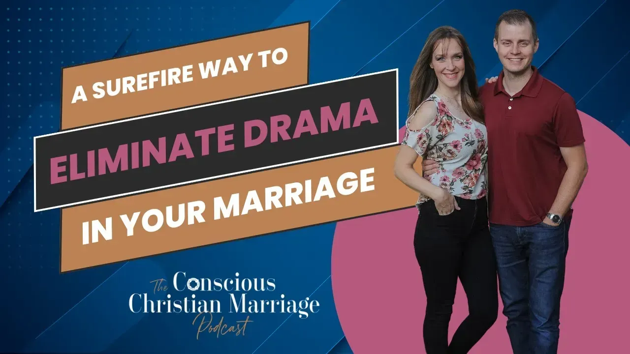 A surefire way to eliminate drama in your marriage.