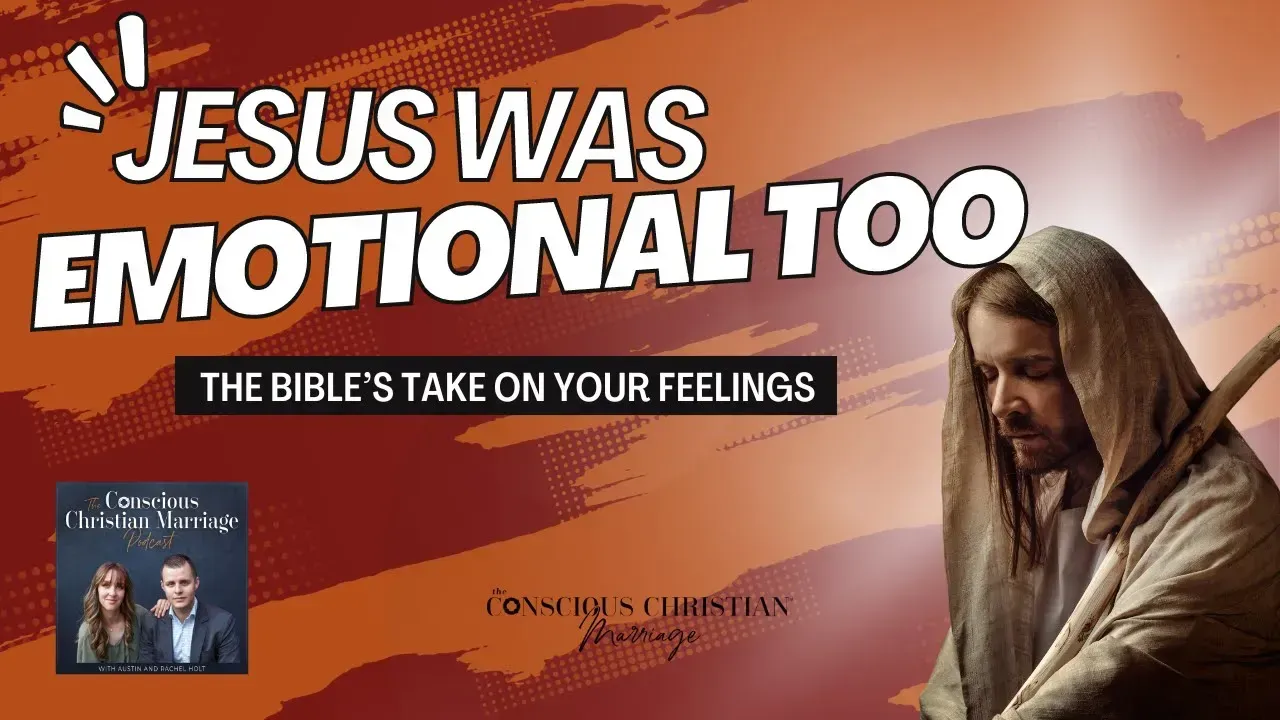 Jesus was emotional too the bible 's take on your feelings