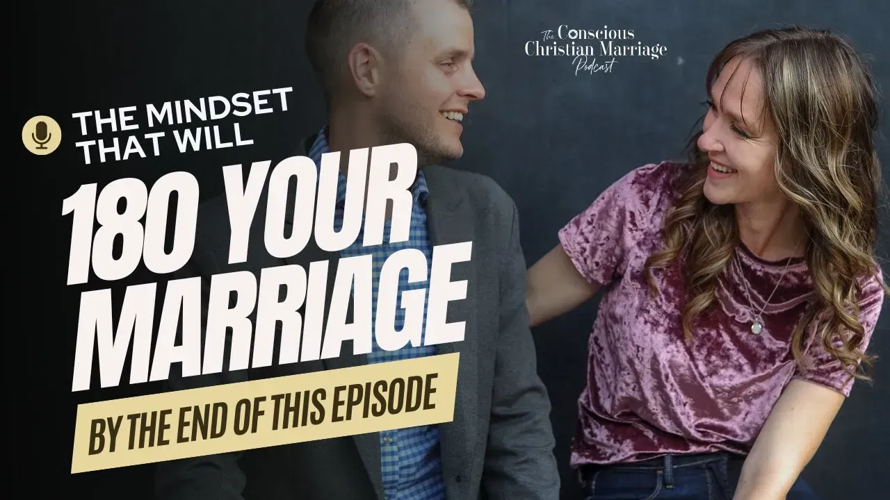 The mindset that will 180 your marriage by the end of this episode