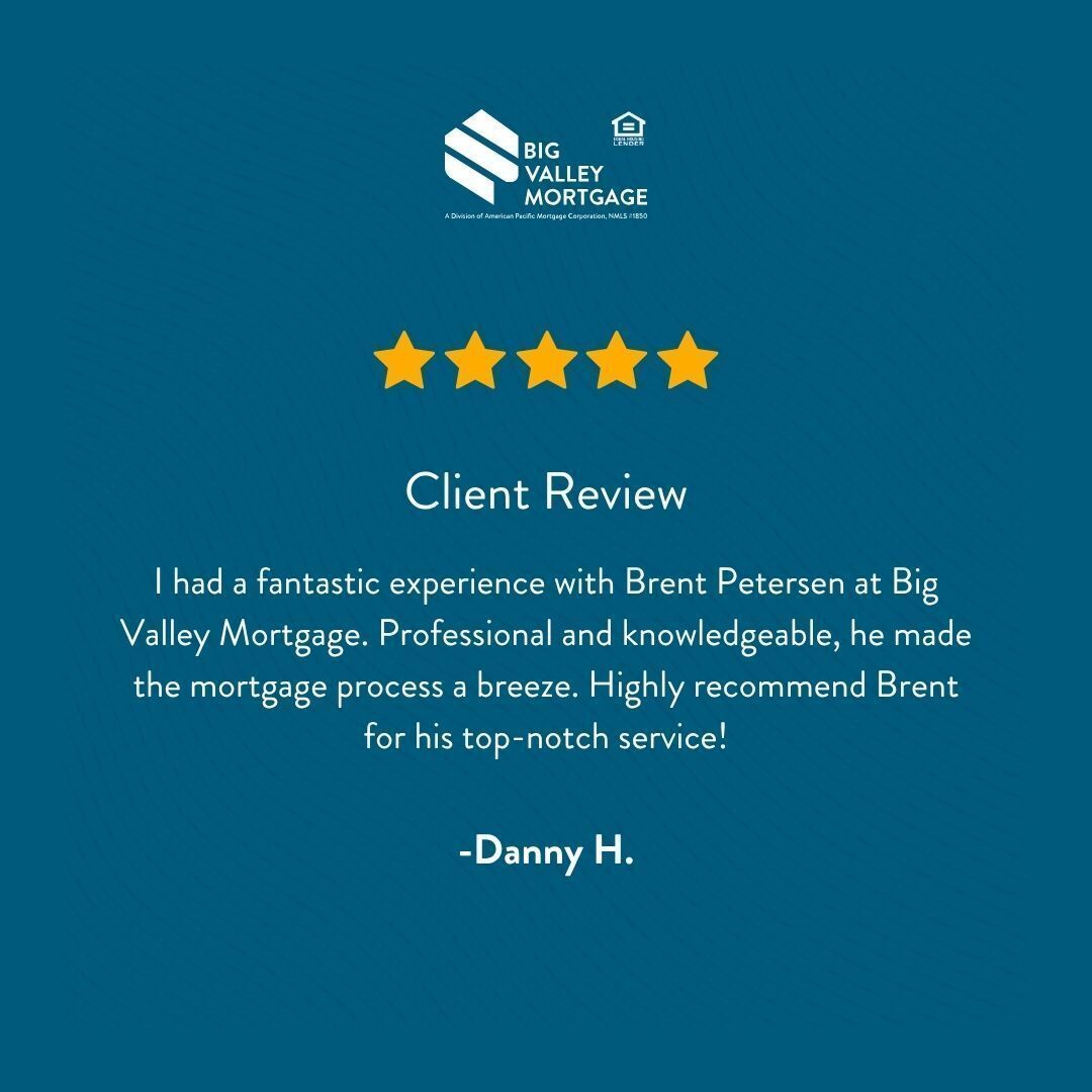 5-star client review from Danny H. praising Brent Petersen at Big Valley Mortgage for making the mortgage process a breeze.