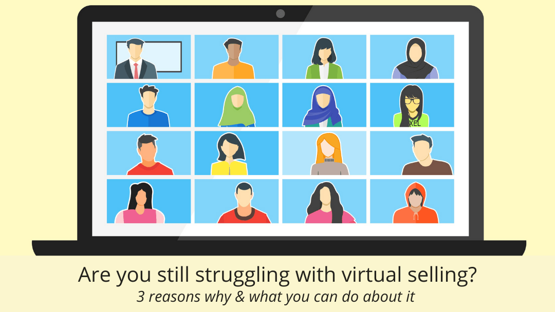 Why you're still struggling with virtual selling