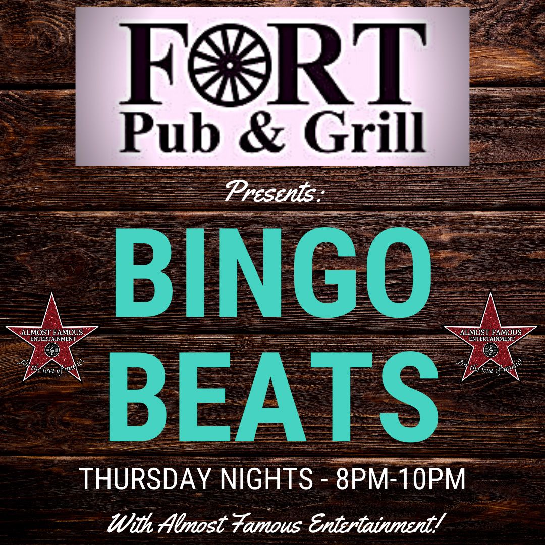 Fort pub & grill presents bingo beats thursday nights 8 pm-10pm with almost famous entertainment